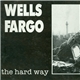 Wells Fargo - The Hard Way